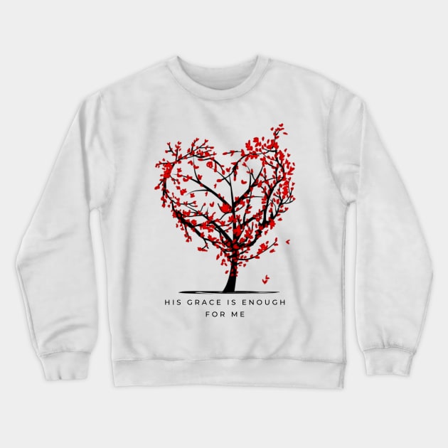 His Grace is Enough for Me V12 Crewneck Sweatshirt by Family journey with God